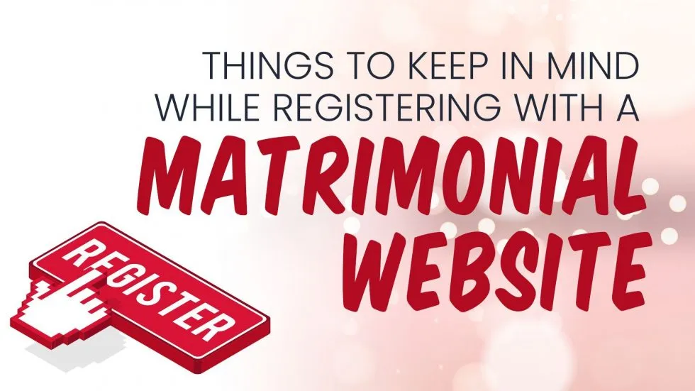 Things to keep in mind while registering with a Matrimonial website