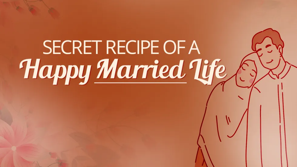 Secret Recipe of a Happy Married Life