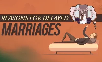 Reasons For Delayed Marriages