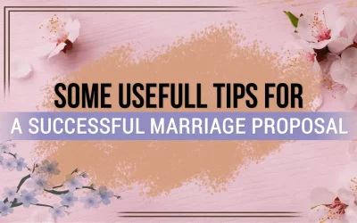 Some Useful Tips for a Successful Marriage Proposal