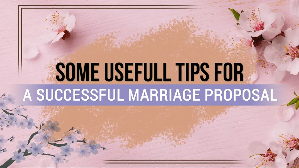 Some Useful Tips for a Successful Marriage Proposal