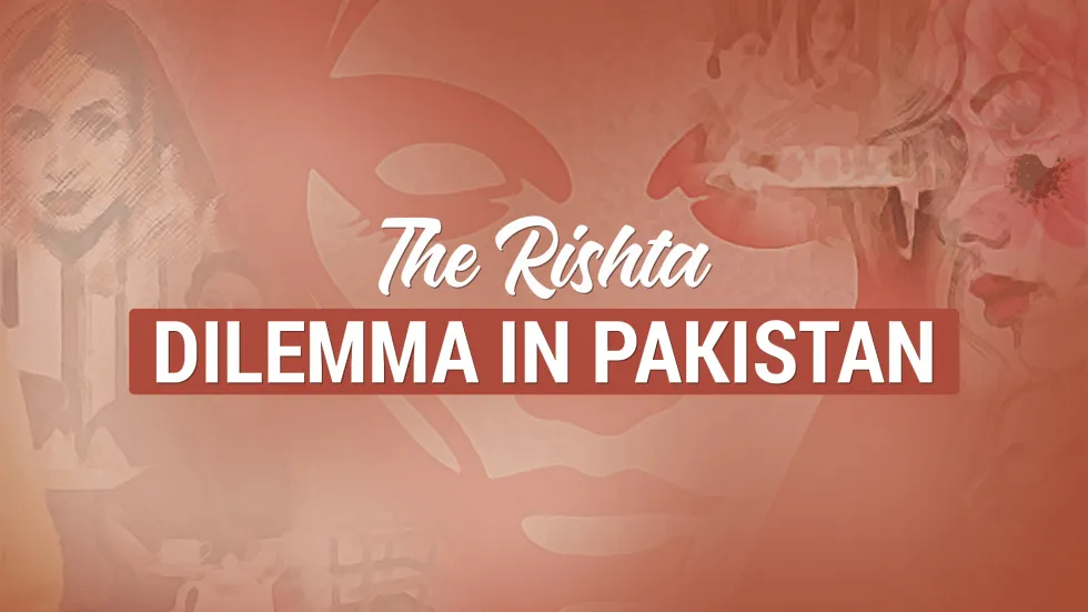 The Rishta Dilemma in Pakistan