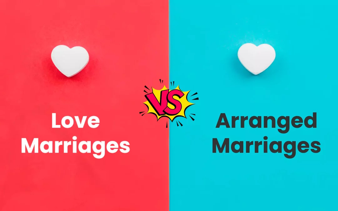 Love marriages Vs Arranged marriages