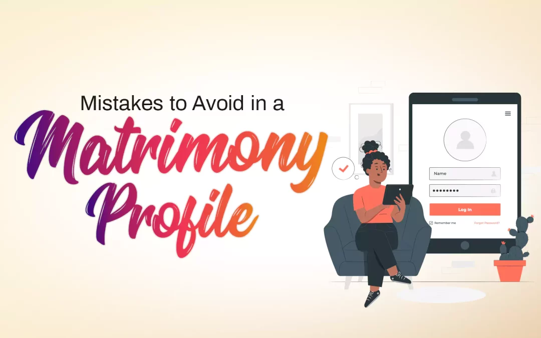 Mistakes To Avoid in Matrimony Profile