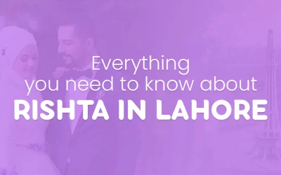 Everything you need to know about Rishta in Lahore