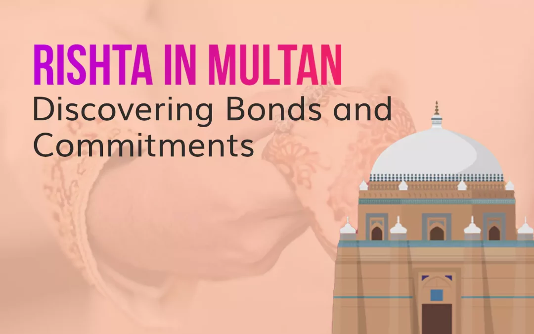 Rishta in Multan: Discovering bonds and commitments