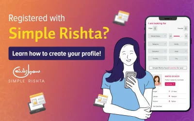 Registered with Simple Rishta? Learn how to create your profile!