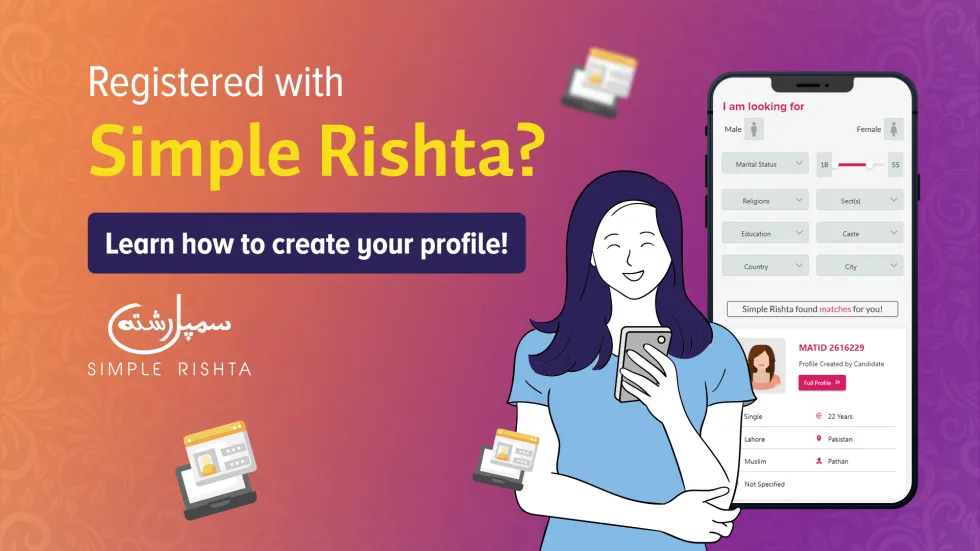 Registered with Simple Rishta? Learn how to create your profile!