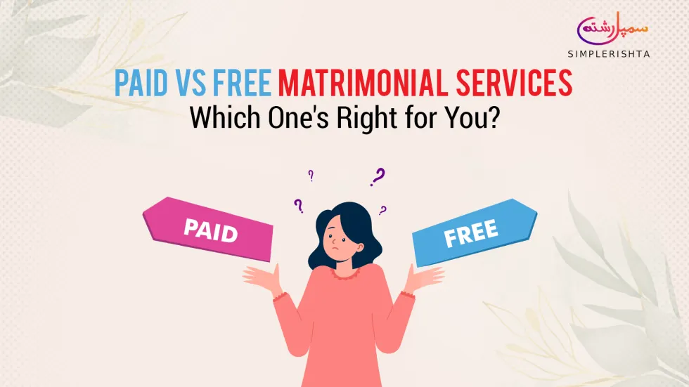 Free Matrimonial Services Vs Paid – Which One’s Right for You?