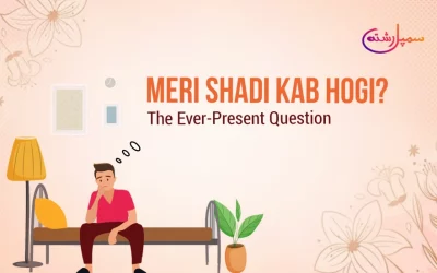 Meri Shadi Kab Hogi? – The Ever-Present Question