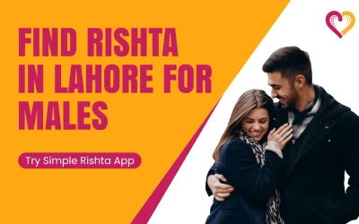 Find Rishta in Lahore for Male – Try Simple Rishta App