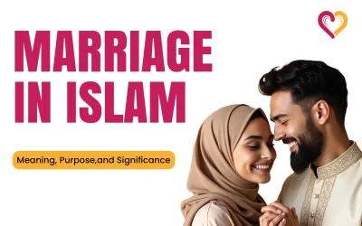Marriage in Islam: Meaning, Purpose, and Significance