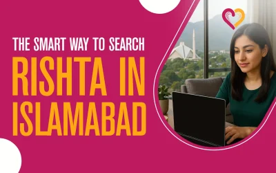 The Smart Way to Search Rishta in Islamabad