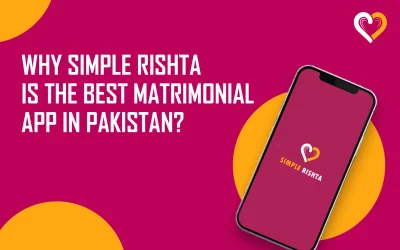 Why Simple Rishta is the Best Matrimonial App in Pakistan?