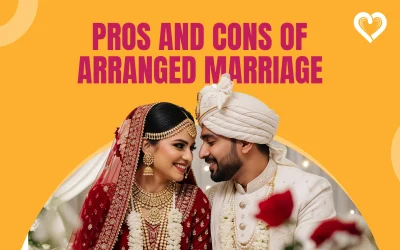 Pros and Cons of Arranged Marriage