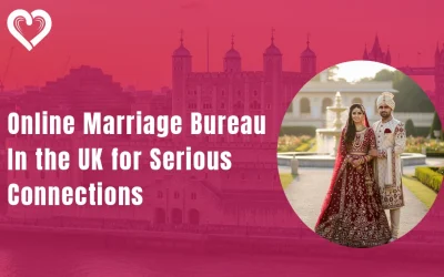 Online Marriage Bureau in the UK for Serious Rishta Seekers