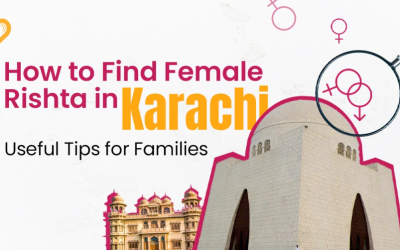 How to Find Female Rishta in Karachi – Useful Tips for Families